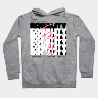 Equality for all equal rights equal pay equal say Hoodie